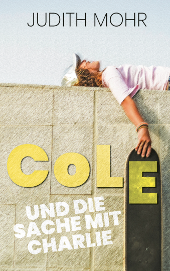 Cole und die Sache mit Charlie  Judith Mohr   