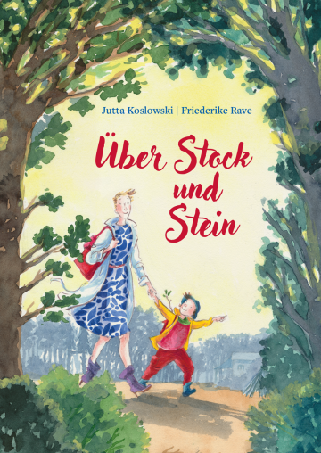 Über Stock und Stein  Jutta Koslowski    Friederike  Rave 