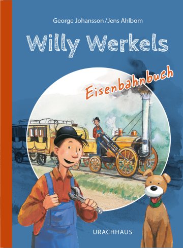 Willy Werkels Eisenbahnbuch  George Johansson    Jens Ahlbom 